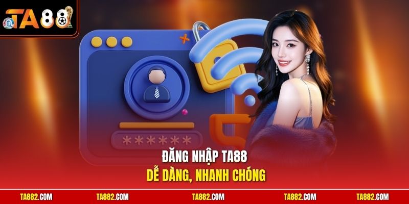 Đăng Nhập TA88 Vào Hệ Thống Để Tham Gia Giải Trí Ngay Lập Tức 1 Đăng nhập TA88 dễ dàng, nhanh chóng
