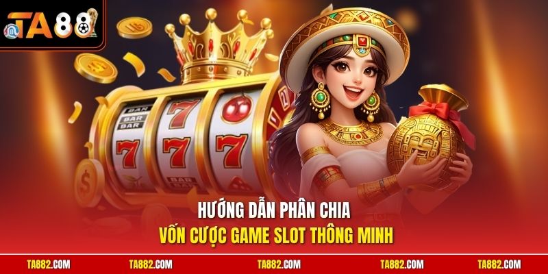 Cách Chơi Slot | Mẹo Quay Spin Nhận Vòng Quay Miễn Phí Xịn 3 Hướng dẫn phân chia vốn cược game slot thông minh