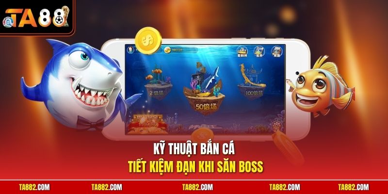 Cách Chơi Bắn Cá | Bí Quyết Hạ Gục Mục Tiêu Tiết Kiệm Đạn 3 Kỹ thuật bắn cá tiết kiệm đạn khi săn boss