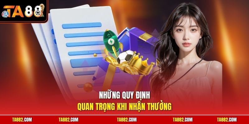 Những quy định quan trọng khi nhận thưởng
