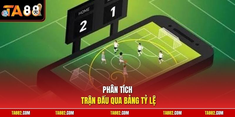 Phân tích trận đấu qua bảng tỷ lệ