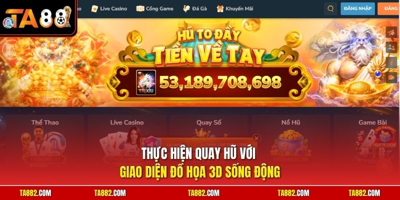 TA88 - Link Tải App Ta88 Nhà Cái Nổi Tiếng Khu Vực Châu Á 5 Thực hiện quay hũ với giao diện đồ họa 3D sống động